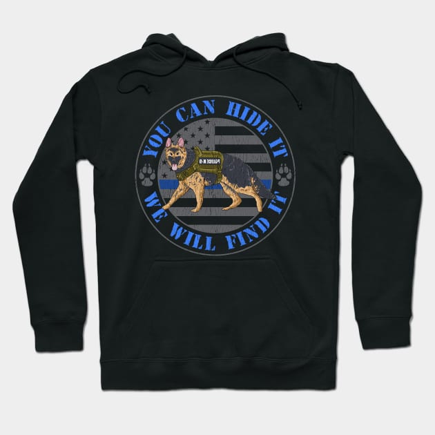 You Can Hide It We Will Find It Police Dog Blue Line K9 Flag Hoodie by Proficient Tees